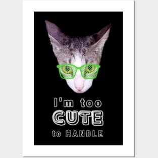 I'm Too Cute To Handle Cat With Green Eyeglasses And Text Design Posters and Art